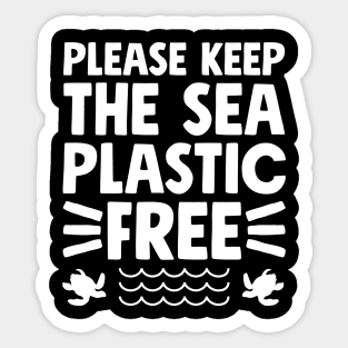 Please keep the sea plastic free Sticker